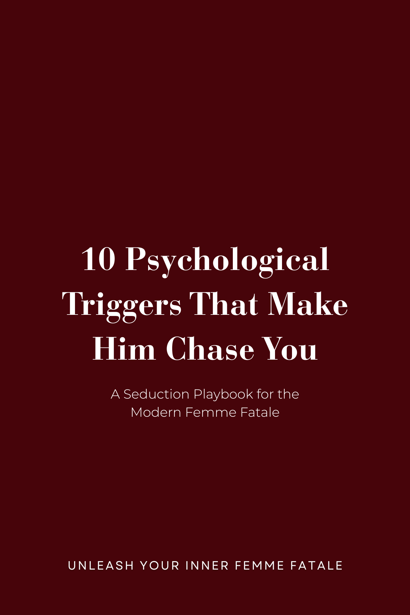 10 Psychological Triggers That Make Him Chase You - A Seduction Playbook for the Modern Femme Fatale