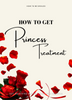 How To Get Princess Treatment