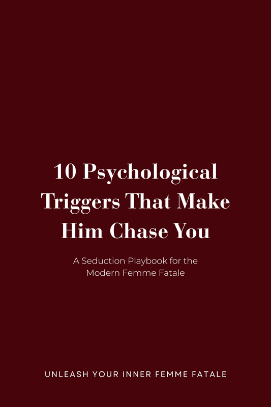 10 Psychological Triggers That Make Him Chase You - A Seduction Playbook for the Modern Femme Fatale