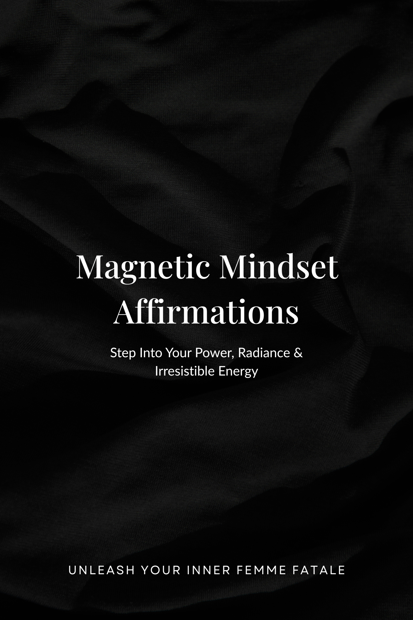 Magnetic Mindset Affirmations - Step Into Your Power, Radiance & Irresistible Energy