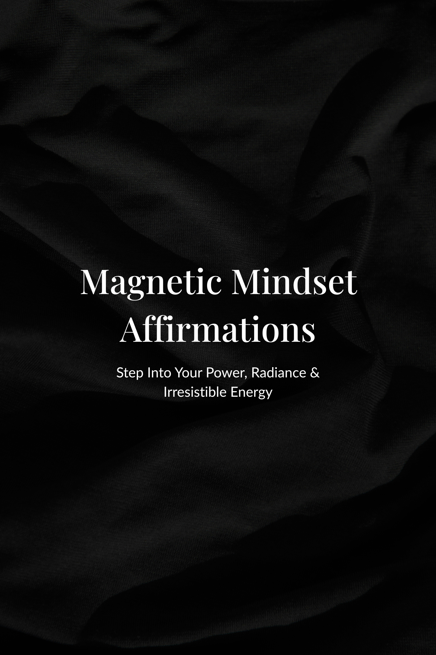 Magnetic Mindset Affirmations - Step Into Your Power, Radiance & Irresistible Energy