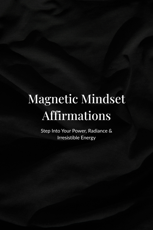 Magnetic Mindset Affirmations - Step Into Your Power, Radiance & Irresistible Energy
