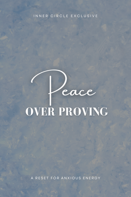 Peace Over Proving - A Reset for Anxious Energy