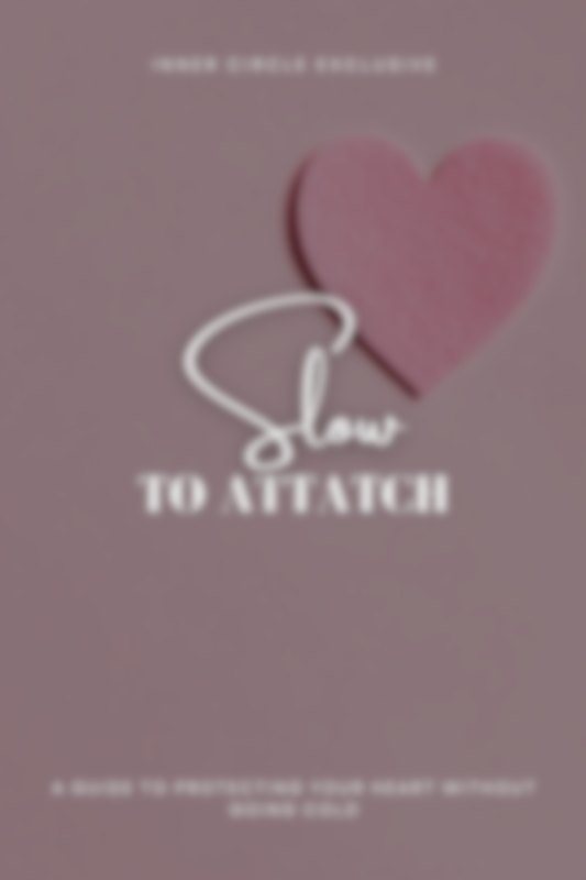 Coming Soon: Slow to Attach - A Guide to Protecting Your Heart Without Going Cold